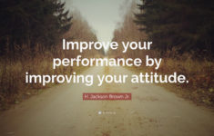 H Jackson Brown Jr Quote Improve Your Performance By
