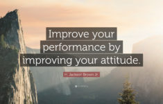 H Jackson Brown Jr Quote Improve Your Performance By
