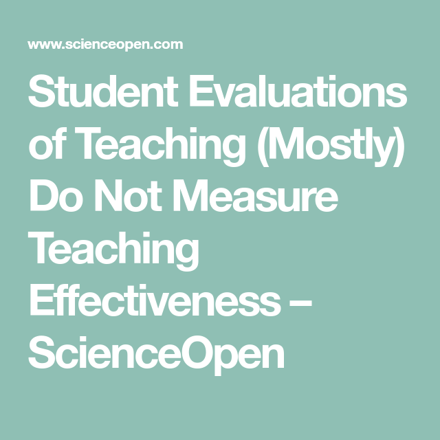 Student Evaluations Of Teaching Mostly Do Not Measure 